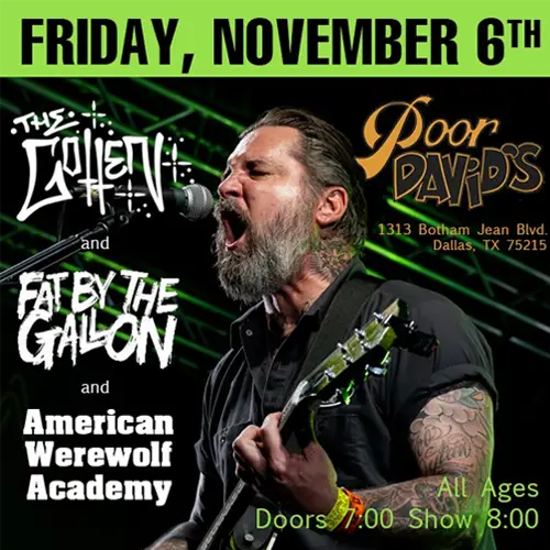 Fri - Nov 6th - The Gotten @ Poor David's Pub w/ Fat by the Gallon & American Werewolf Academy